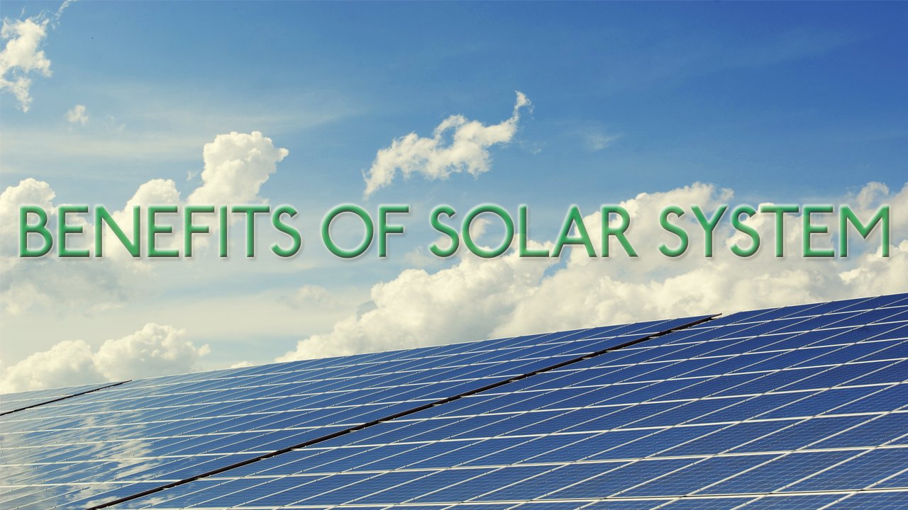 Benefits Of Solar System Solar System Benefits 