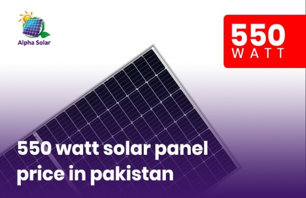 Top 550 Watt Solar Panel Price In Pakistan - [jan 2024]