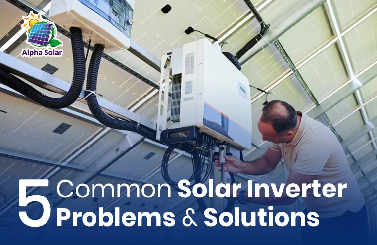 5 Common Solar Inverter Problems Solutions For 2025 Alpha Solar 